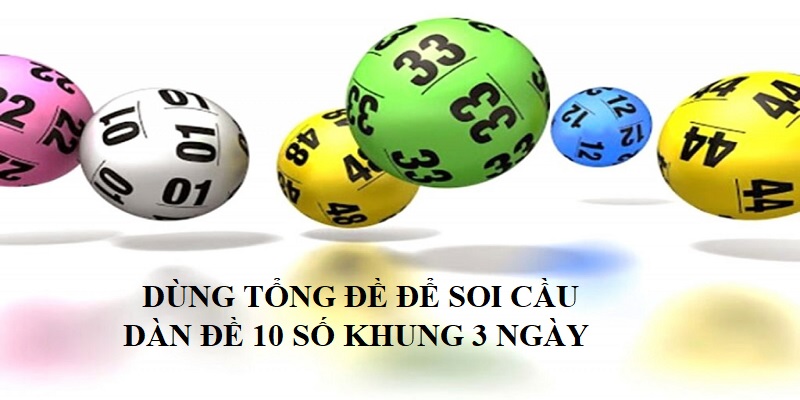 Áp dụng tổng đề để lập dàn 10 số trong vòng 3 ngày